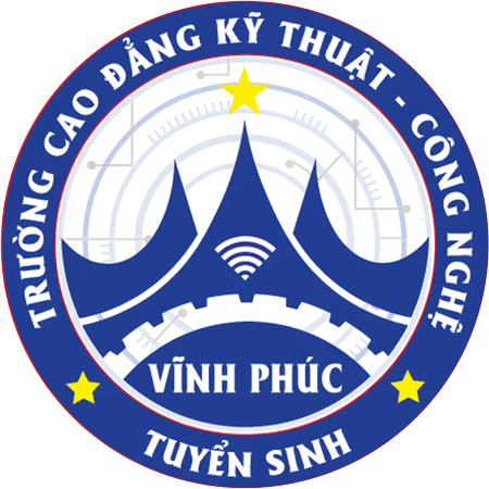 Thông tin Tuyển sinh, Tuyển dụng và tư vấn việc làm trường Cao đẳng Kỹ Thuật – Công nghệ Vĩnh Phúc